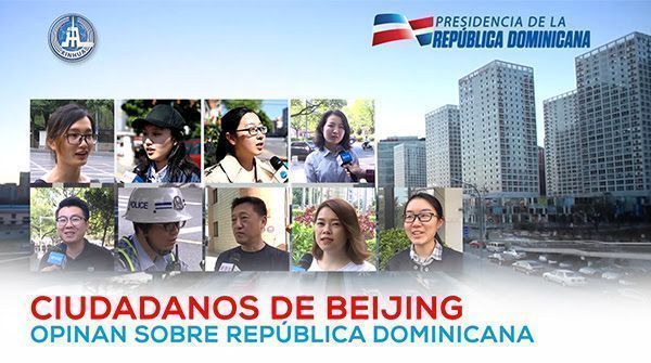 Ciudadanos chinos en Beijing se muestran optimistas y deseosos de visitar República Dominicana tras anuncio de relaciones diplomáticas