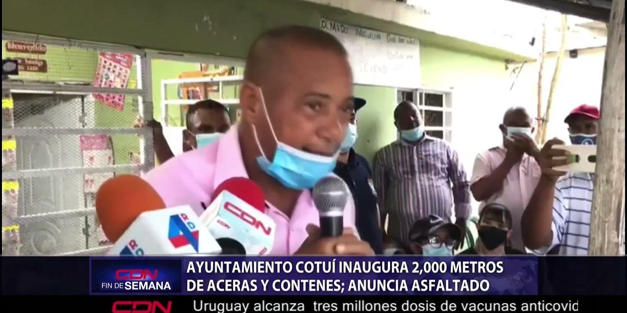 Ayuntamiento Cotuí inaugura 2,000 metros de aceras y contenes; anuncia asfaltado