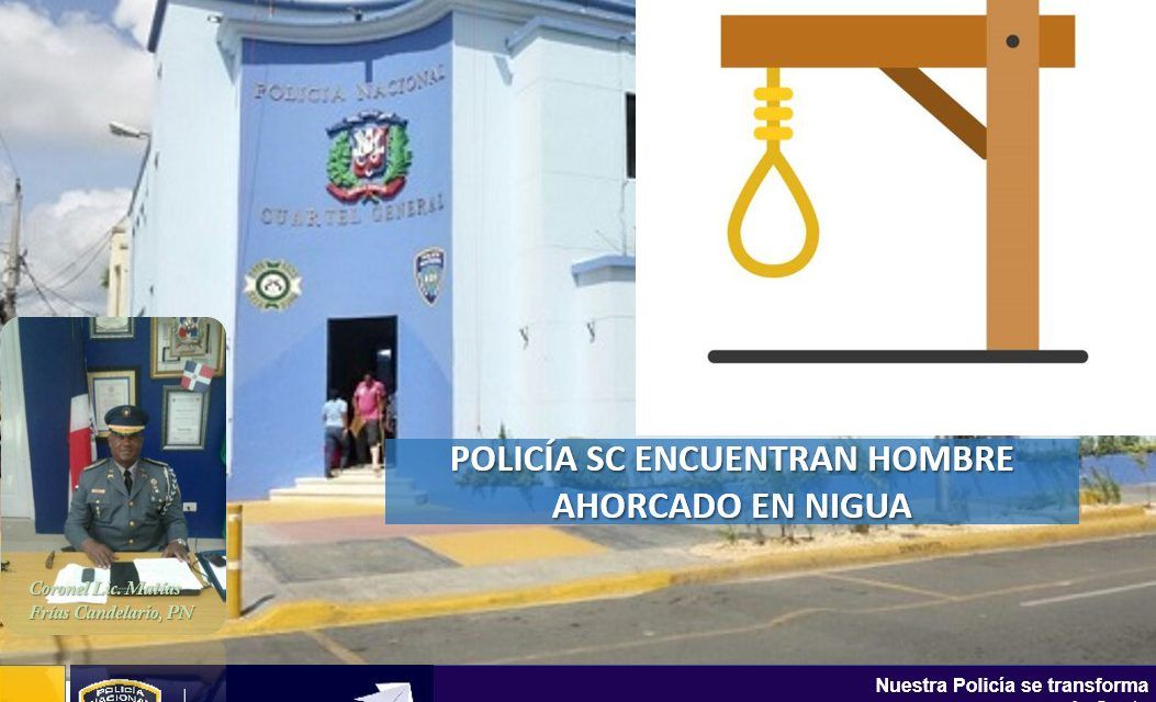 Policía SC encuentran hombre ahorcado en Nigua