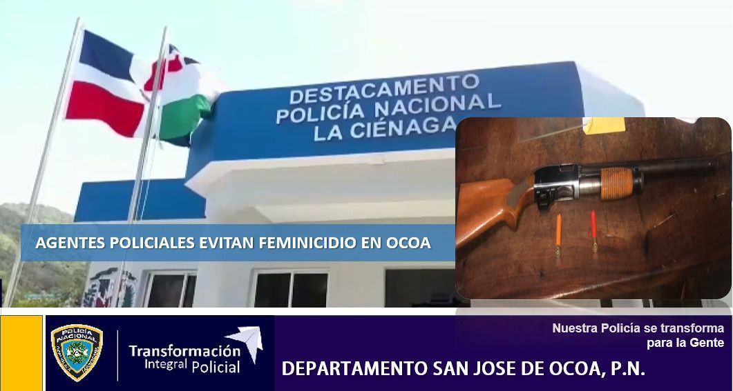 Agentes policiales evitan feminicidio en Ocoa