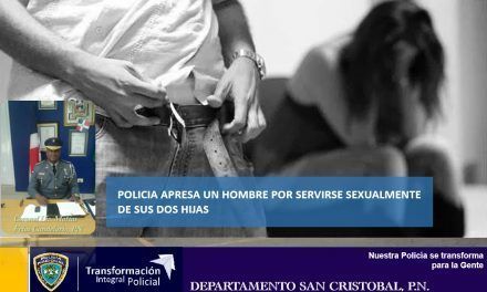 Policia de San Cristóbal apresa un hombre por servirse sexualmente de sus dos hijas