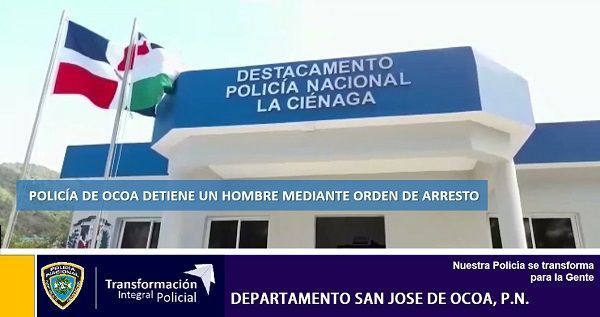 Policía de Ocoa detiene un hombre mediante orden de arresto