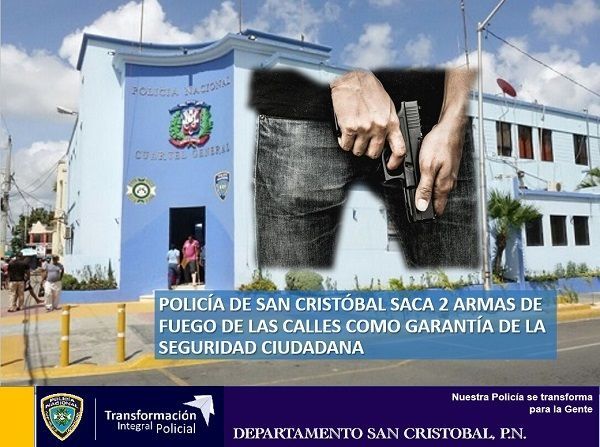 Policía de San Cristóbal saca 2 armas de fuego de las calles como garantía de la seguridad ciudadana
