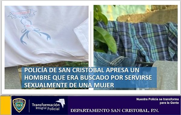 Policía de San Cristóbal apresa un hombre que era buscado por servirse sexualmente de una mujer