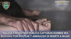 Policía y Ministerio Público capturan hombre era buscado por golpear y amenazar de muerte a mujer