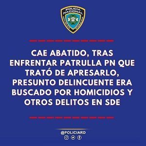 Cae abatido presunto delincuente era buscado por homicidios y otros delitos en SDE