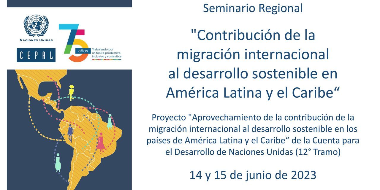 Seminario Regional «Contribución de la migración internacional al desarrollo sostenible en América Latina y el Caribe»