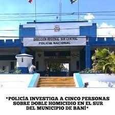 POLICÍA INVESTIGA A CINCO PERSONAS SOBRE DOBLE HOMICIDIO EN EL SUR DEL MUNICIPIO DE BANÍ