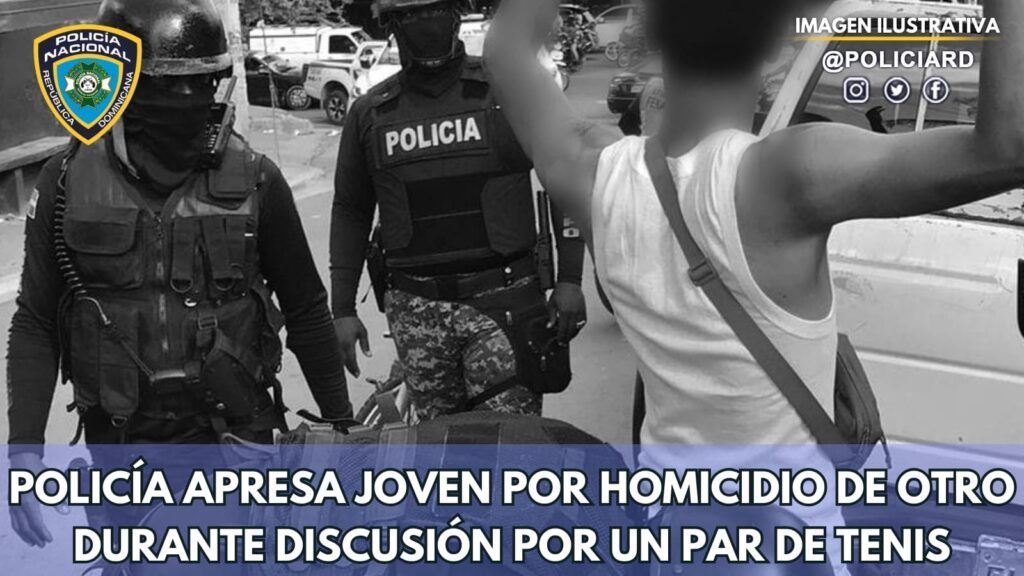 Policía apresa joven por homicidio de otro durante discusión por un par de tenis