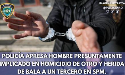 Policía Nacional apresa hombre presuntamente implicado en homicidio de otro y herida de bala a un tercero en SPM