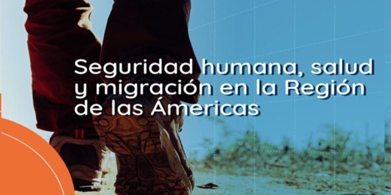 La OPS lanza un nuevo curso virtual: Seguridad Humana, Salud y Migración en las Américas