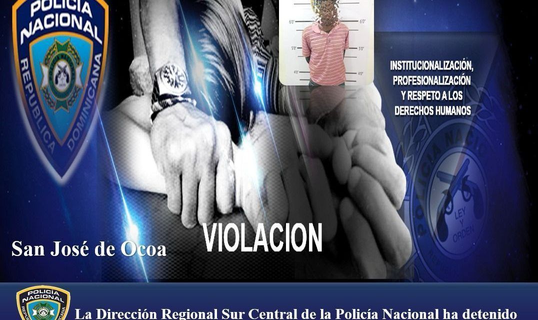 La Dirección Regional Sur Central de la Policía Nacional ha detenido a un hombre por presunta violación sexual en San José de Ocoa