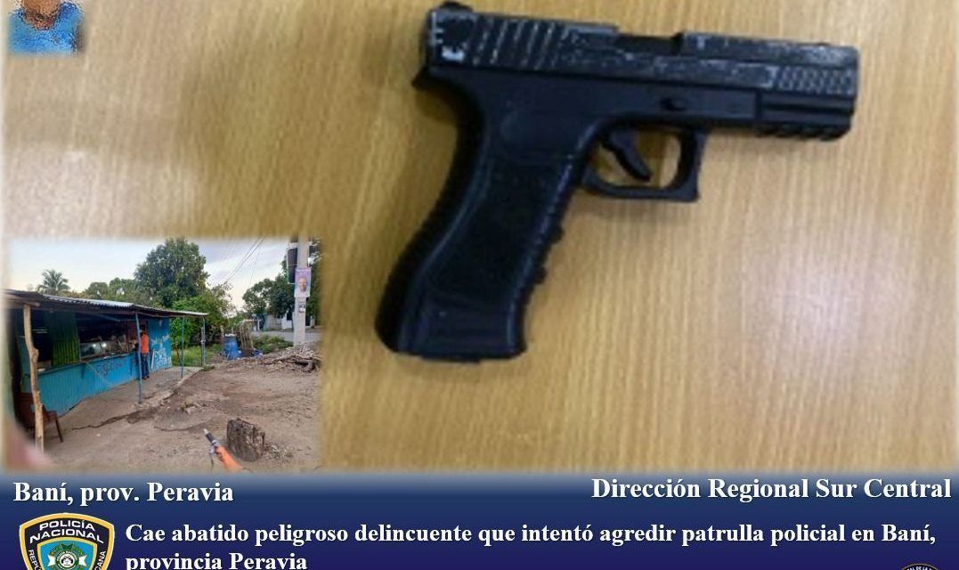 Cae abatido peligroso delincuente que intentó agredir patrulla policial en Baní, provincia Peravia
