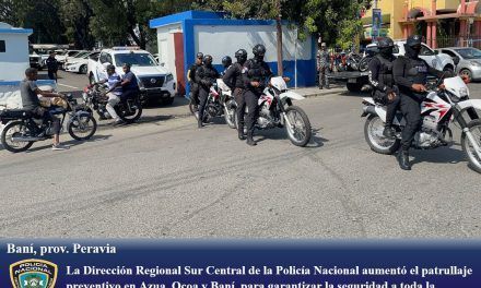 La Dirección Regional Sur Central de la Policía Nacional aumentó el patrullaje preventivo en Azua, Ocoa y Baní, para garantizar la seguridad a toda la ciudadanía y los turistas durante la Semana Santa 2024