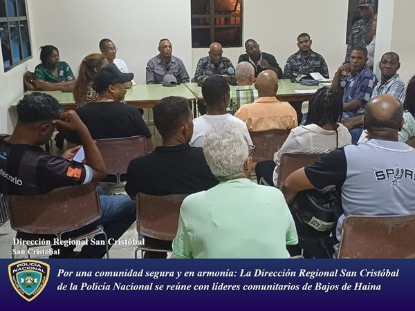 Por una comunidad segura y en armonía: La Dirección Regional San Cristóbal de la Policía Nacional se reúne con líderes comunitarios de Bajos de Haina