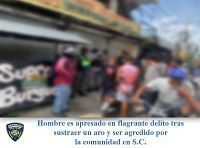 Hombre es apresado en flagrante delito tras sustraer un aro y ser agredido por la comunidad en S.C.