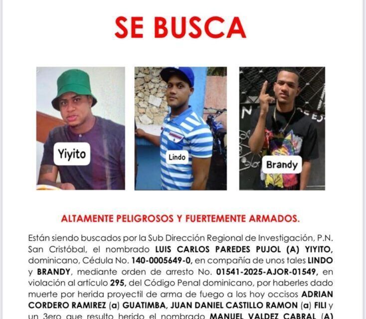 Policía Nacional busca a “Yiyito”, “Lindo” y “Brandy” por muerte de dos hombres y ocasionar heridas a un tercero en San Cristóbal