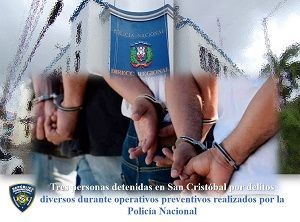 Tres personas detenidas en San Cristóbal por delitos diversos durante operativos preventivos realizados por la Policía Nacional