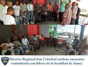 Director Regional de la Policía en San Cristóbal sostiene encuentro comunitario con líderes de la localidad de Jamey