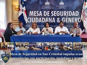 Mesa de Seguridad en San Cristóbal impulsa avances comunitarios con participación ciudadana y respaldo institucional conjunto
