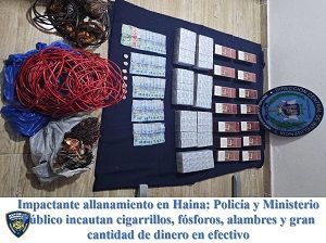 Impactante allanamiento en Haina: Policía y Ministerio Público incautan cigarrillos, fósforos, alambres y gran cantidad de dinero en efectivo