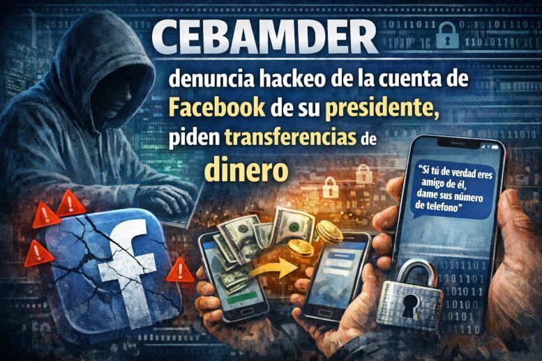 CEBAMDER denuncia hackeo cuenta de Facebook de su presidente y solicitan de transferencias de dinero