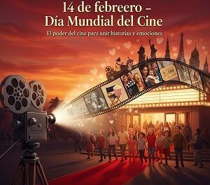 ¿Es este 14 de febrero el Día Mundial del Cine? No lo es oficialmente, pero sí…