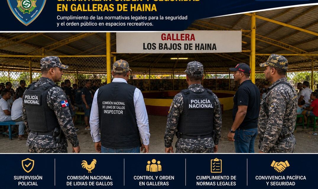 Supervisiones policiales garantizan orden y seguridad en galleras de Haina