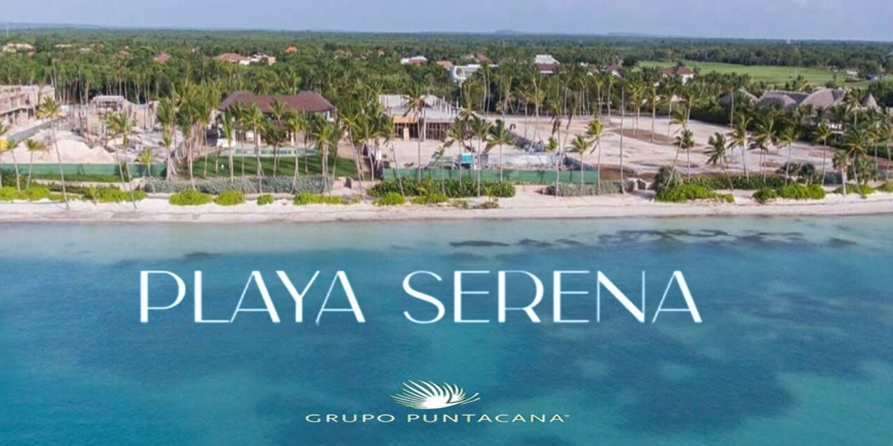 Grupo Puntacana abrirá hotel de ultralujo Playa Serena en diciembre